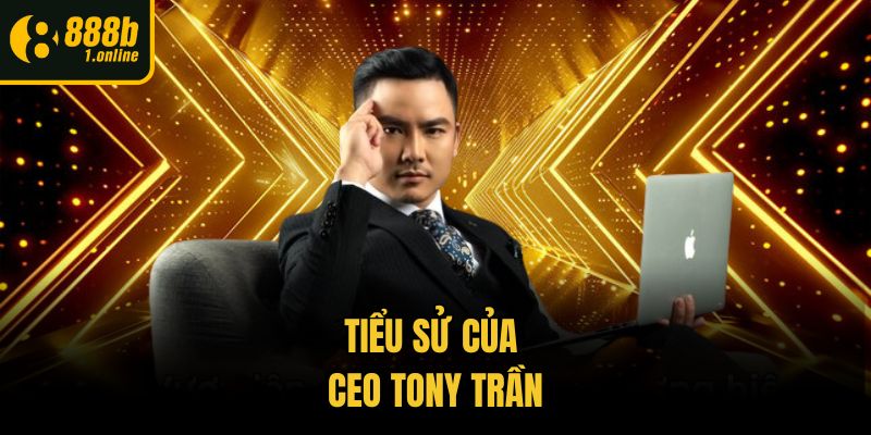 Tiểu sử của CEO Tony Trần
